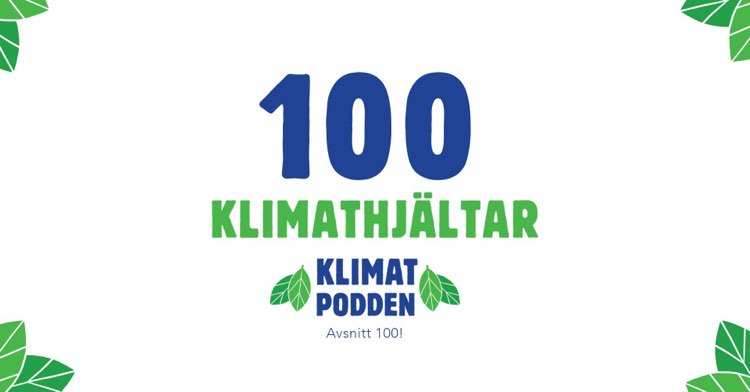 Bild med text: 100 klimathjältar - avsnitt hundra